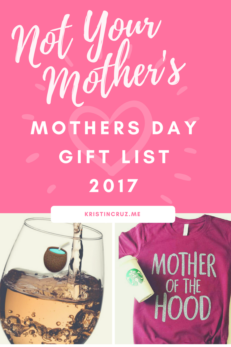 Not Your Mother's Mothers Day Gift List